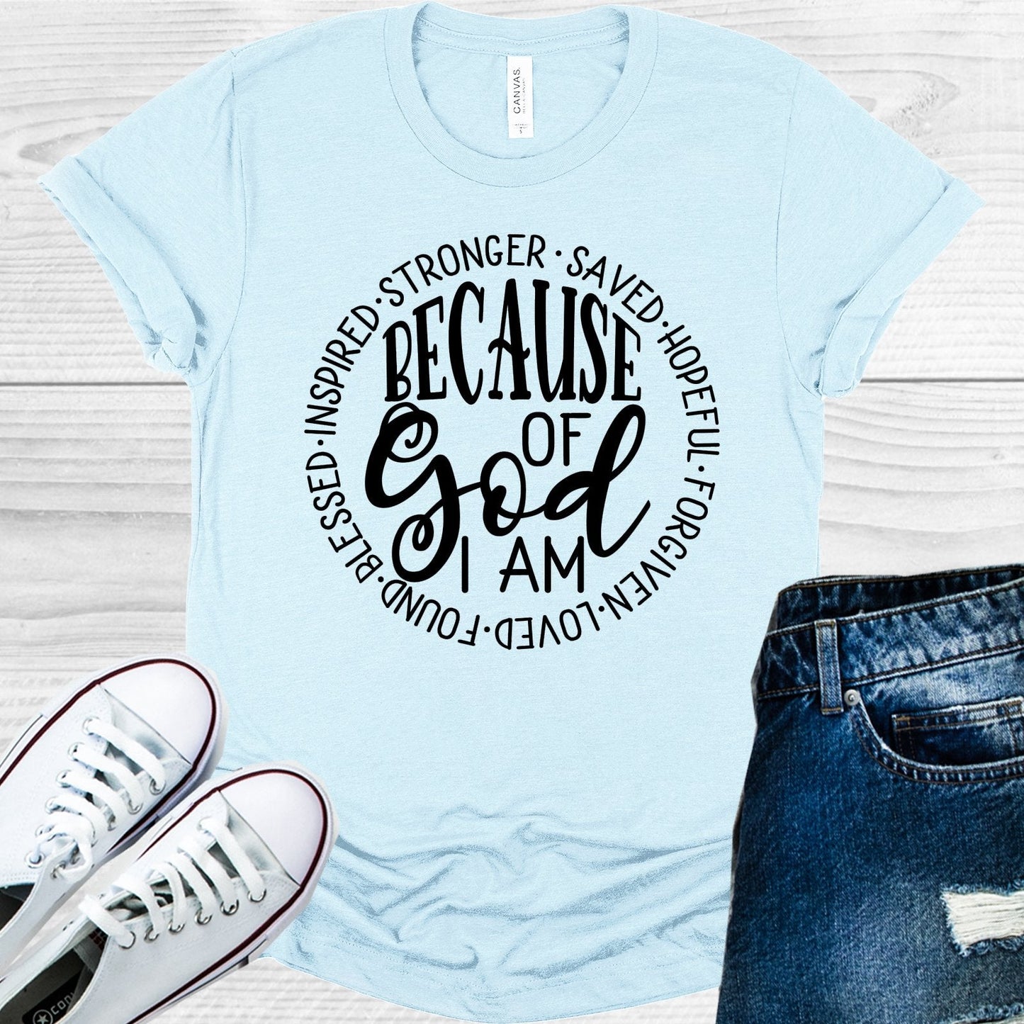 Because of God I Am Graphic Tee