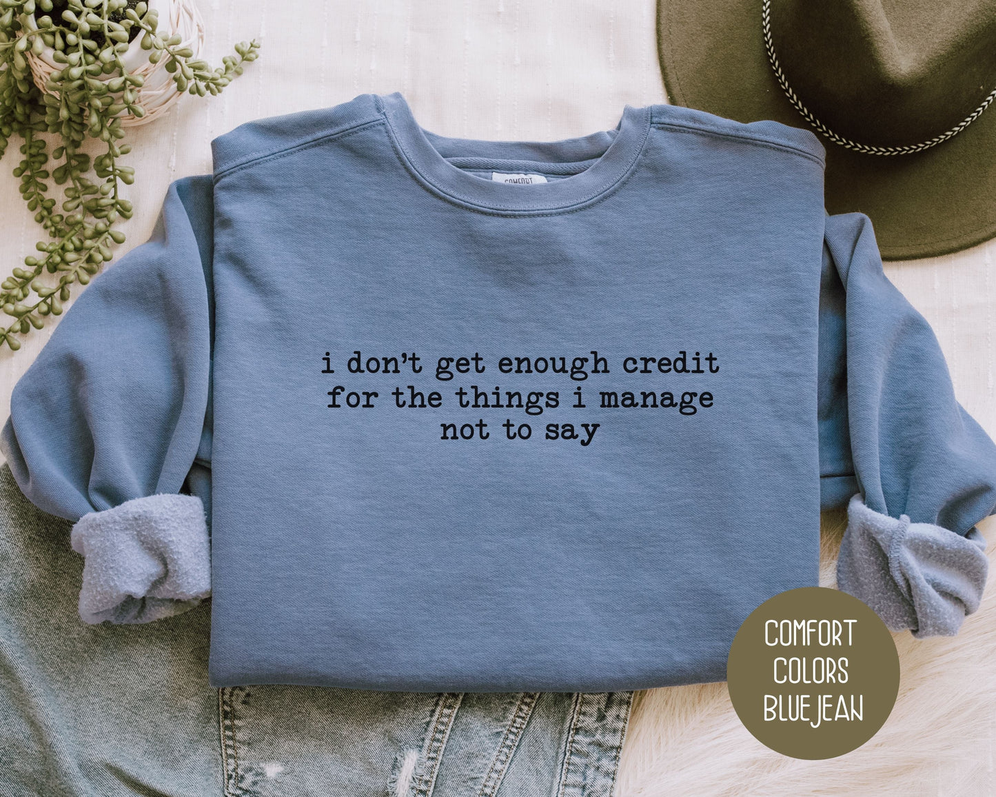 I Don't Get Enough Credit For the Things I Manage Not To Say Comfort Colors Sweatshirt-2