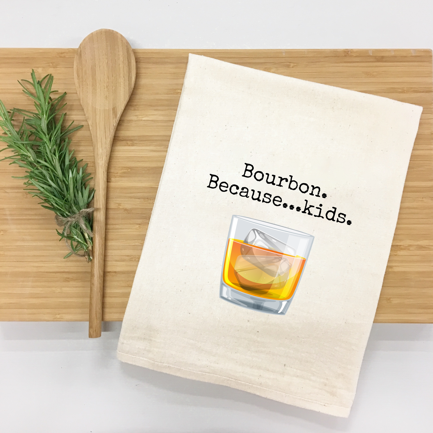 "Bourbon...Because Kids" Kitchen Towel-0