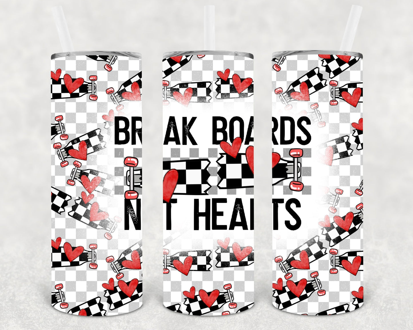 Break Boards Not Hearts  20 oz Skinny Tumbler