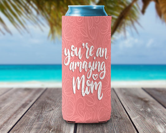 Can Cooler - You're an Amazing Mom