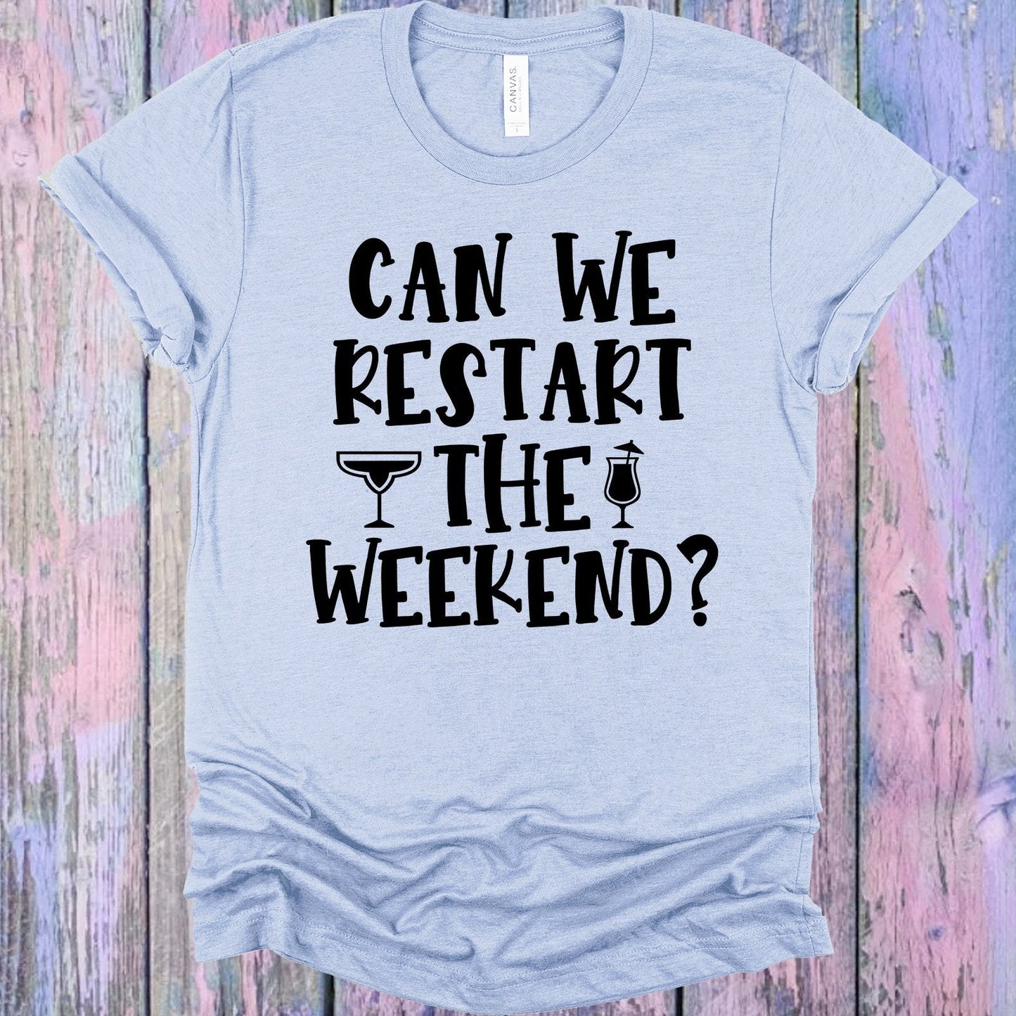 Can We Restart the Weekend Graphic Tee