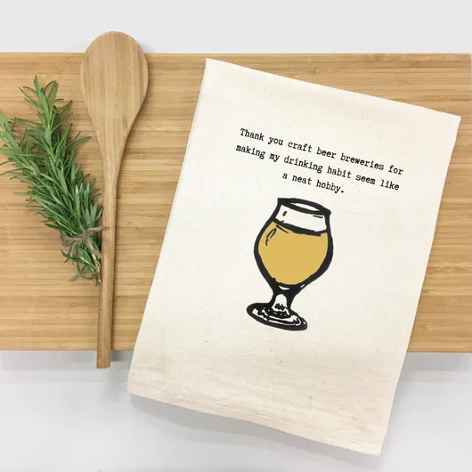 "Thank you craft beer breweries for making my drinking habit seem like a neat hobby" Kitchen Towel-0
