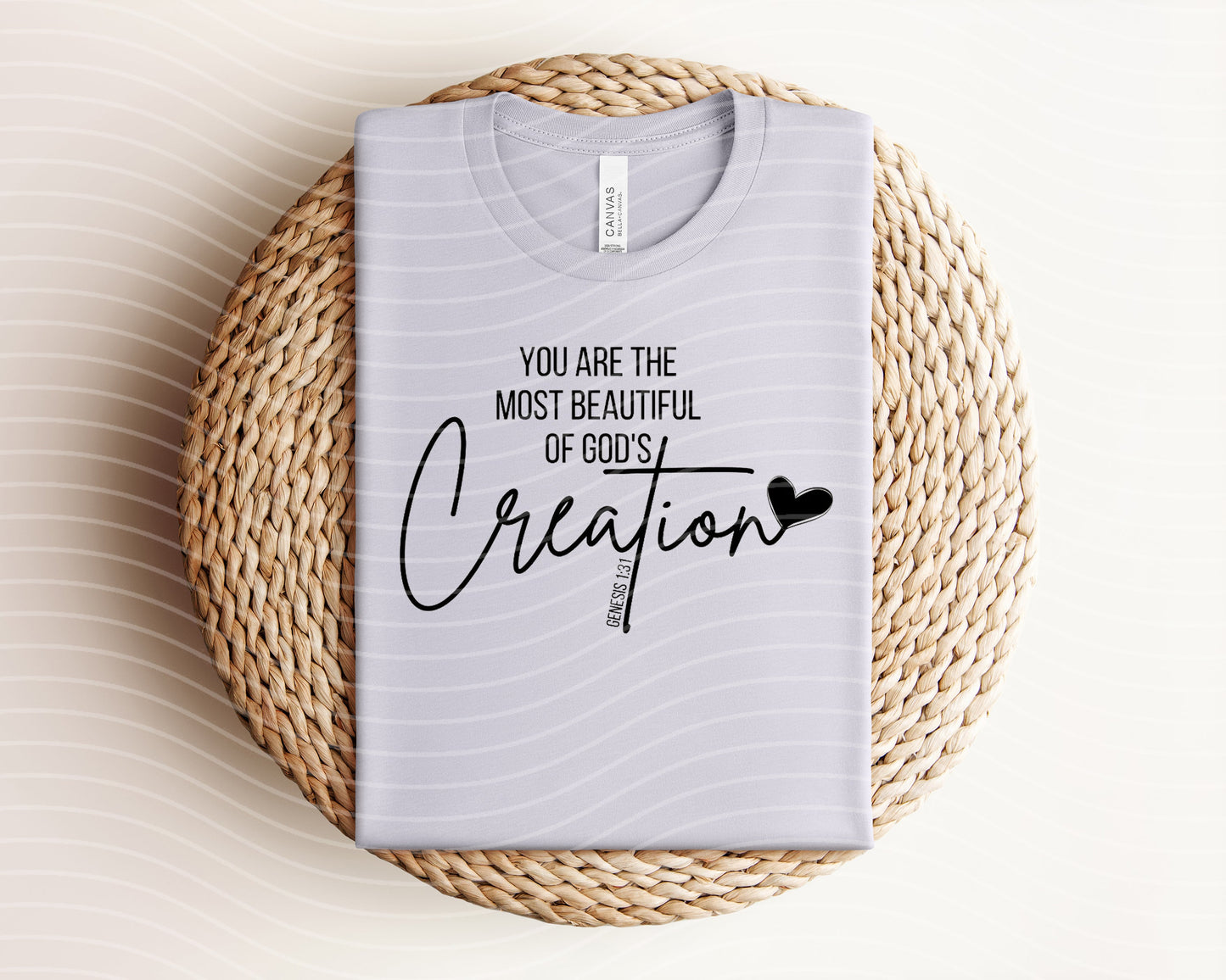 You are the Most Beautiful of God's Creation Graphic Tee