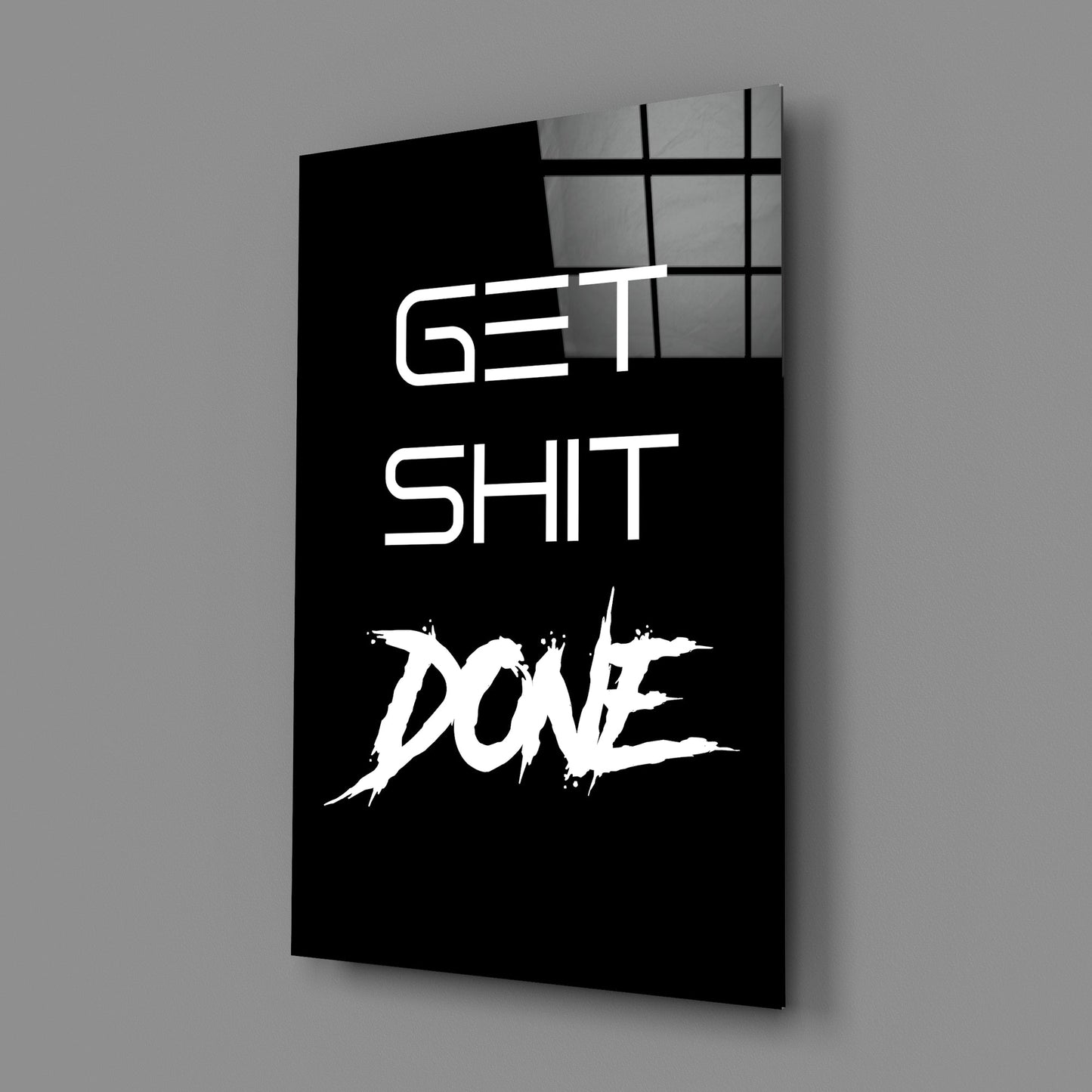 Get Shit Done Glass Wall Art  || Designer Collection