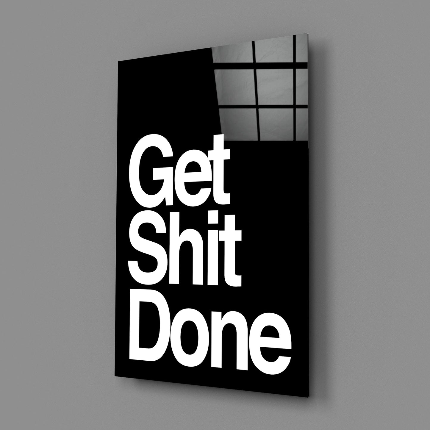 Get Shit Done Glass Wall Art  || Designer Collection