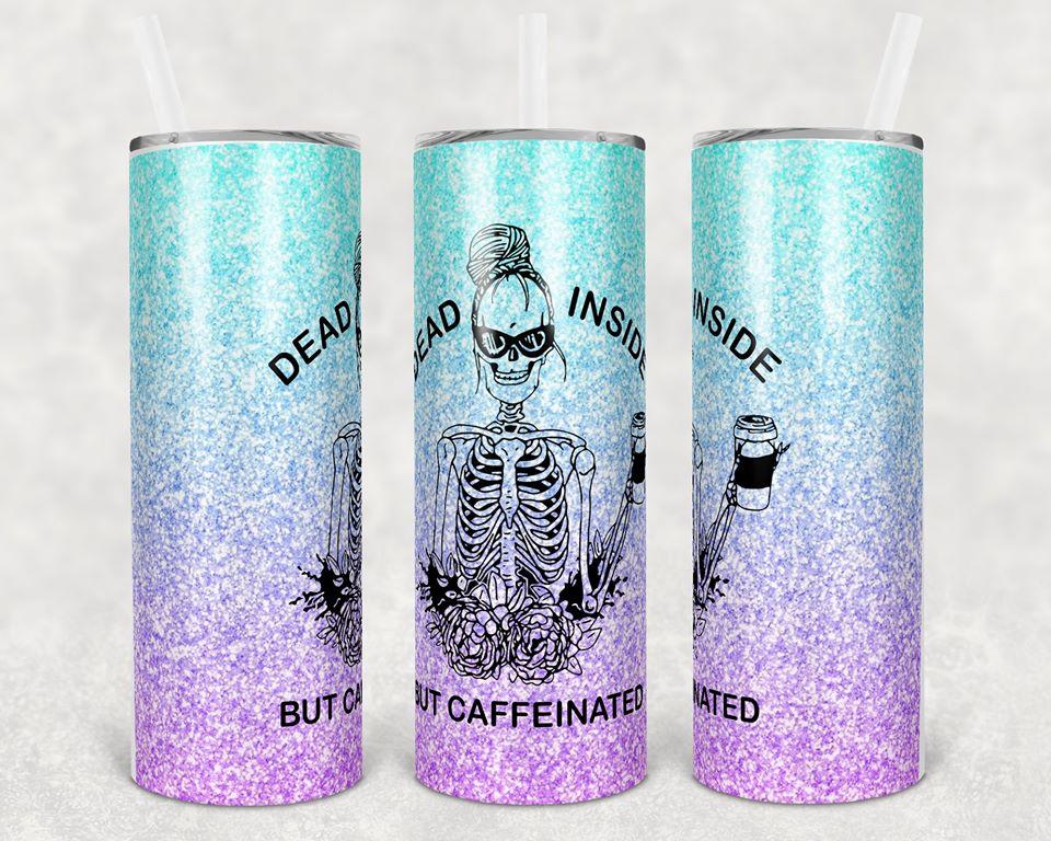 Dead Inside But Caffeinated 20 oz Skinny Tumbler