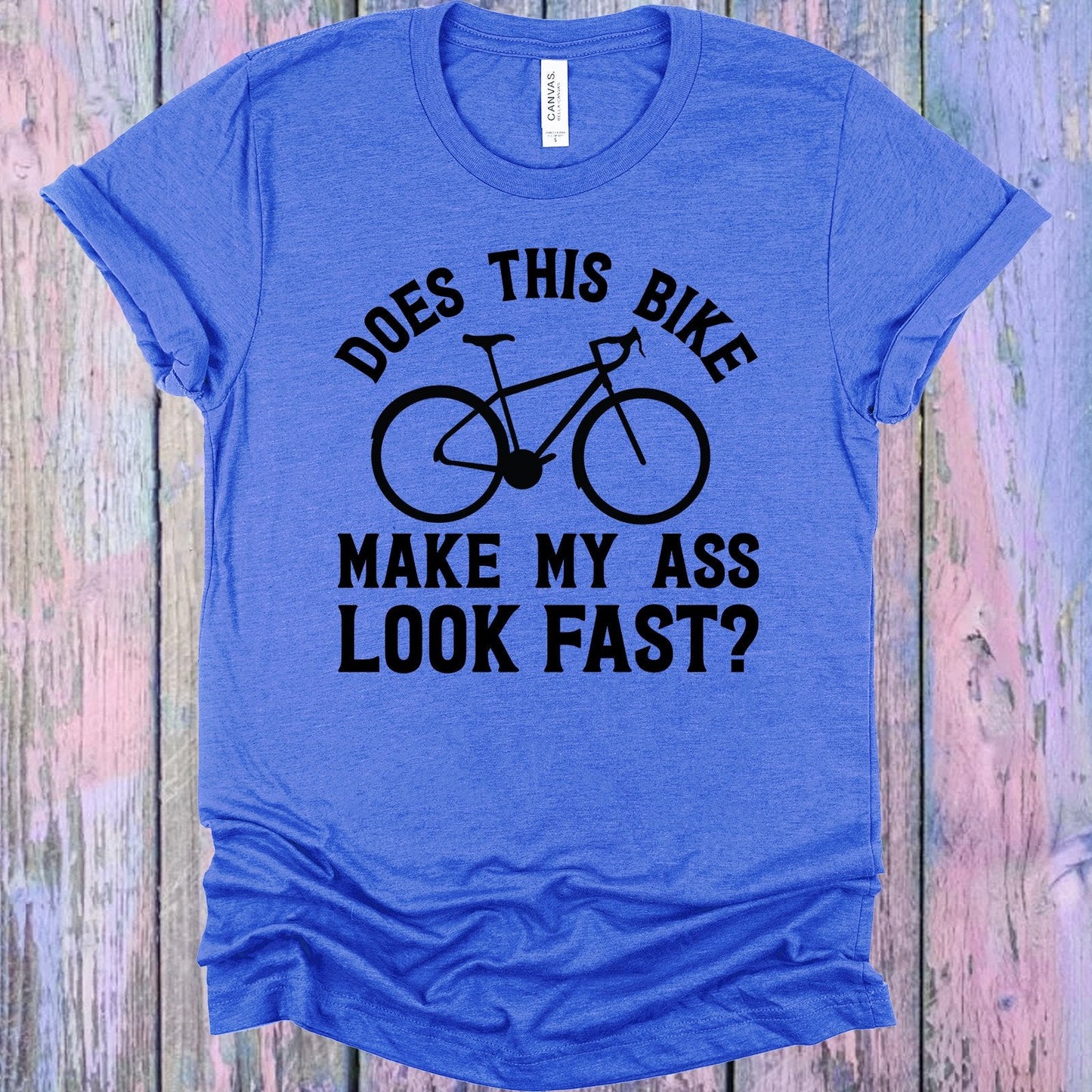 Does This Bike Make My A** Look Fast Graphic Tee