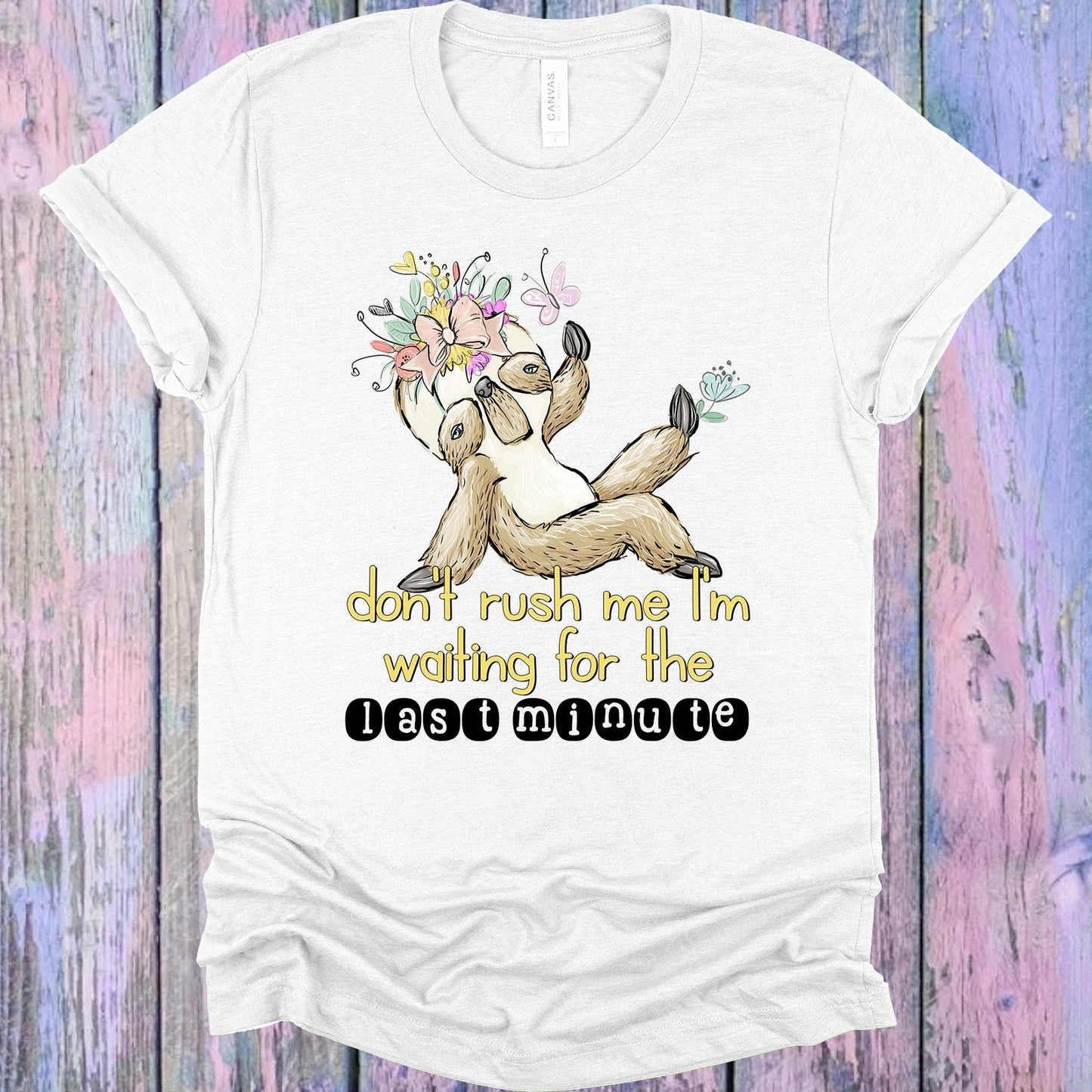 Don't Rush Me I'm Waiting for the Last Minute Graphic Tee