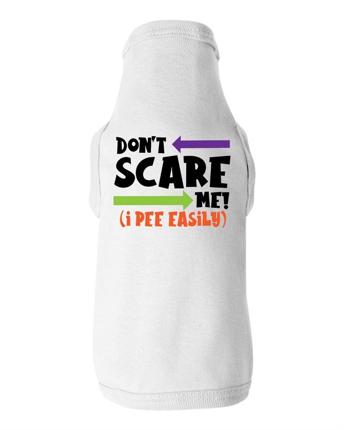 Don't Scare Me I Pee Easily Dog Shirt