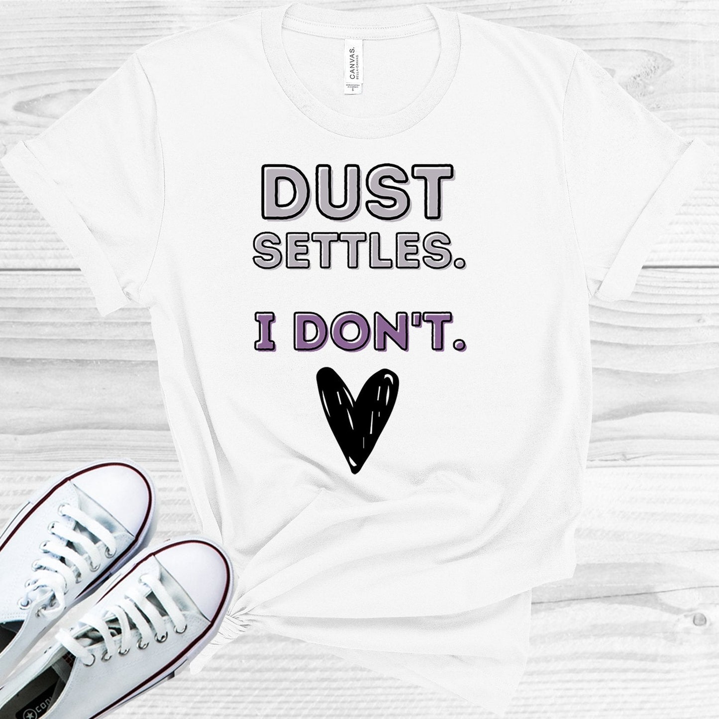 Dust Settles I Don't Graphic Tee