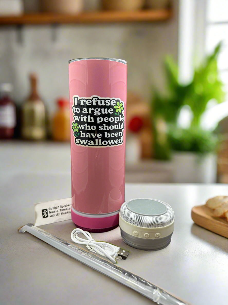 Bluetooth Tumbler | I refuse to argue | 20oz Stainless Steel