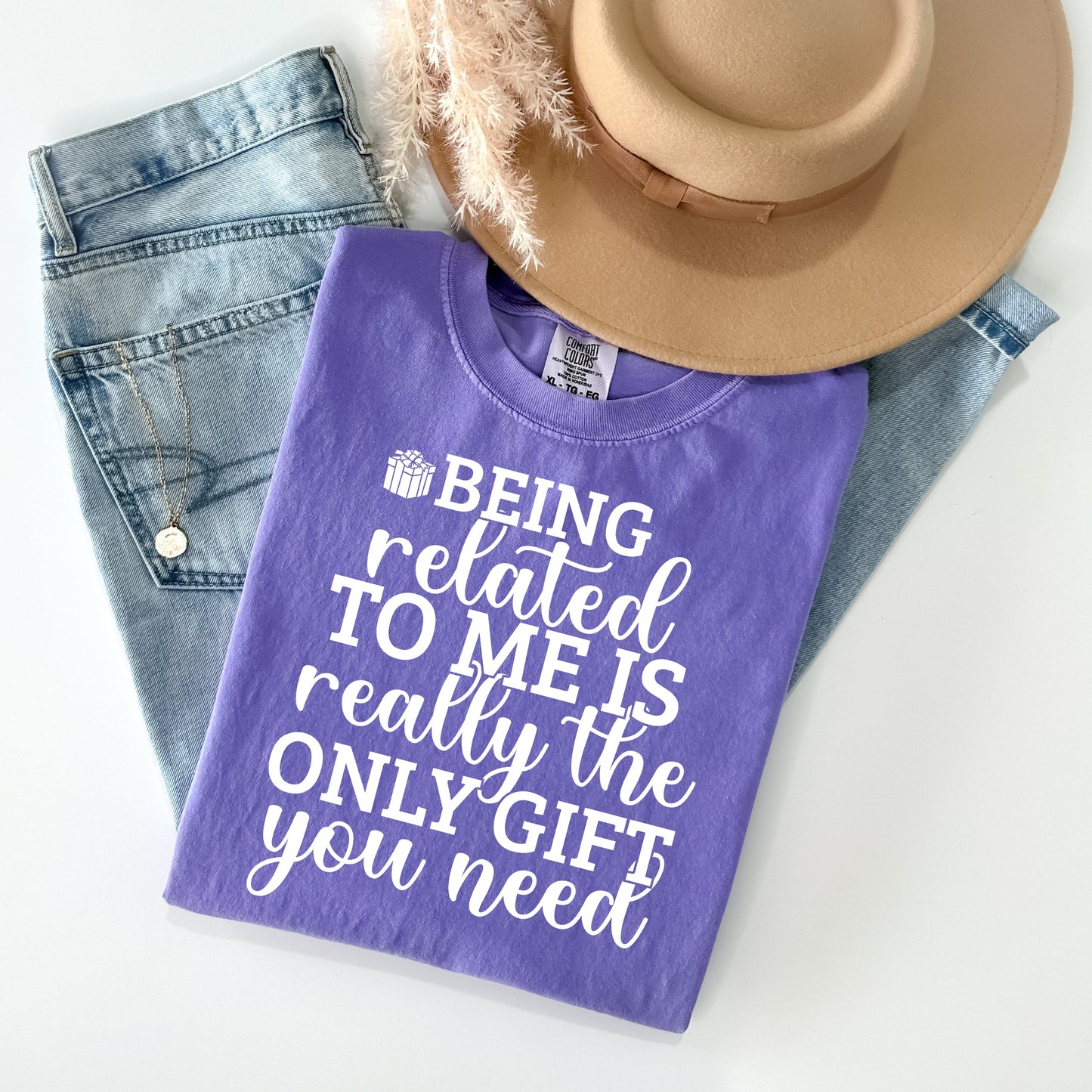 Being Related to Me is Really the Only Gift You Need Graphic Tee