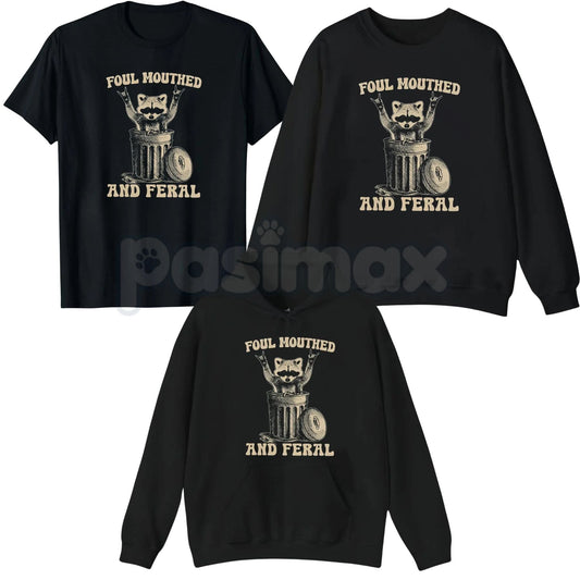 Foul Mouthed and Feral Raccoon T-Shirt – Funny Trash Panda Hoodie & Sarcastic Chaos Sweatshirt