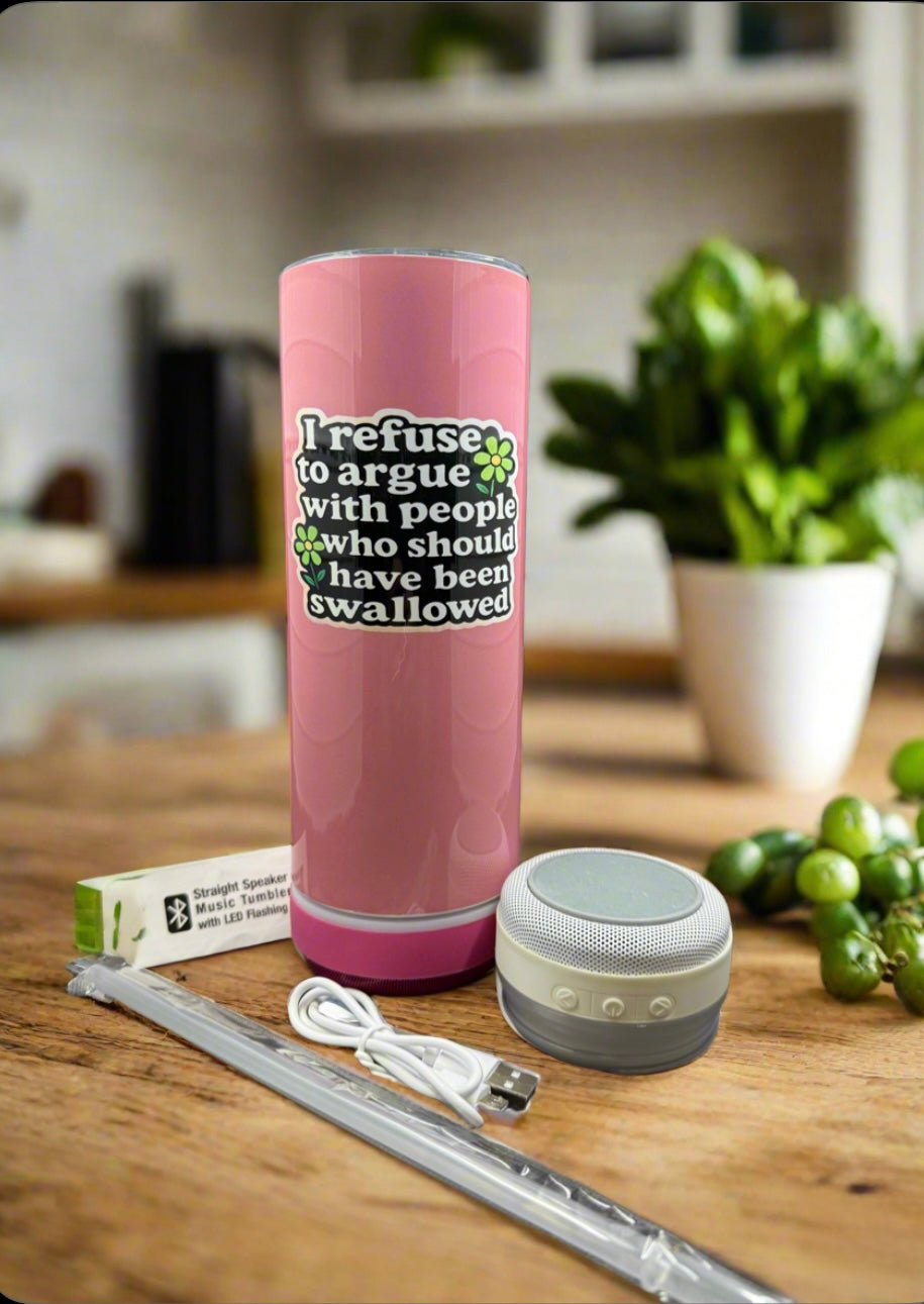 Bluetooth Tumbler | I refuse to argue | 20oz Stainless Steel