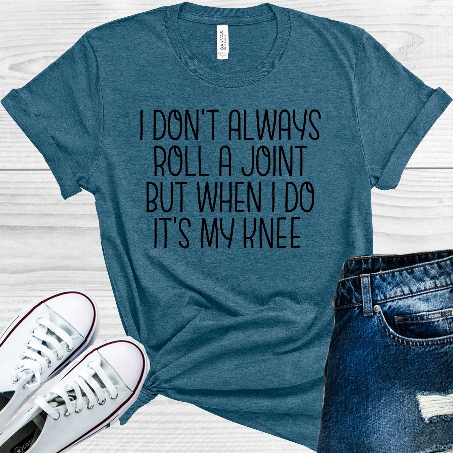 I Don't Always Roll a Joint But When I Do It's My Knee Graphic Tee