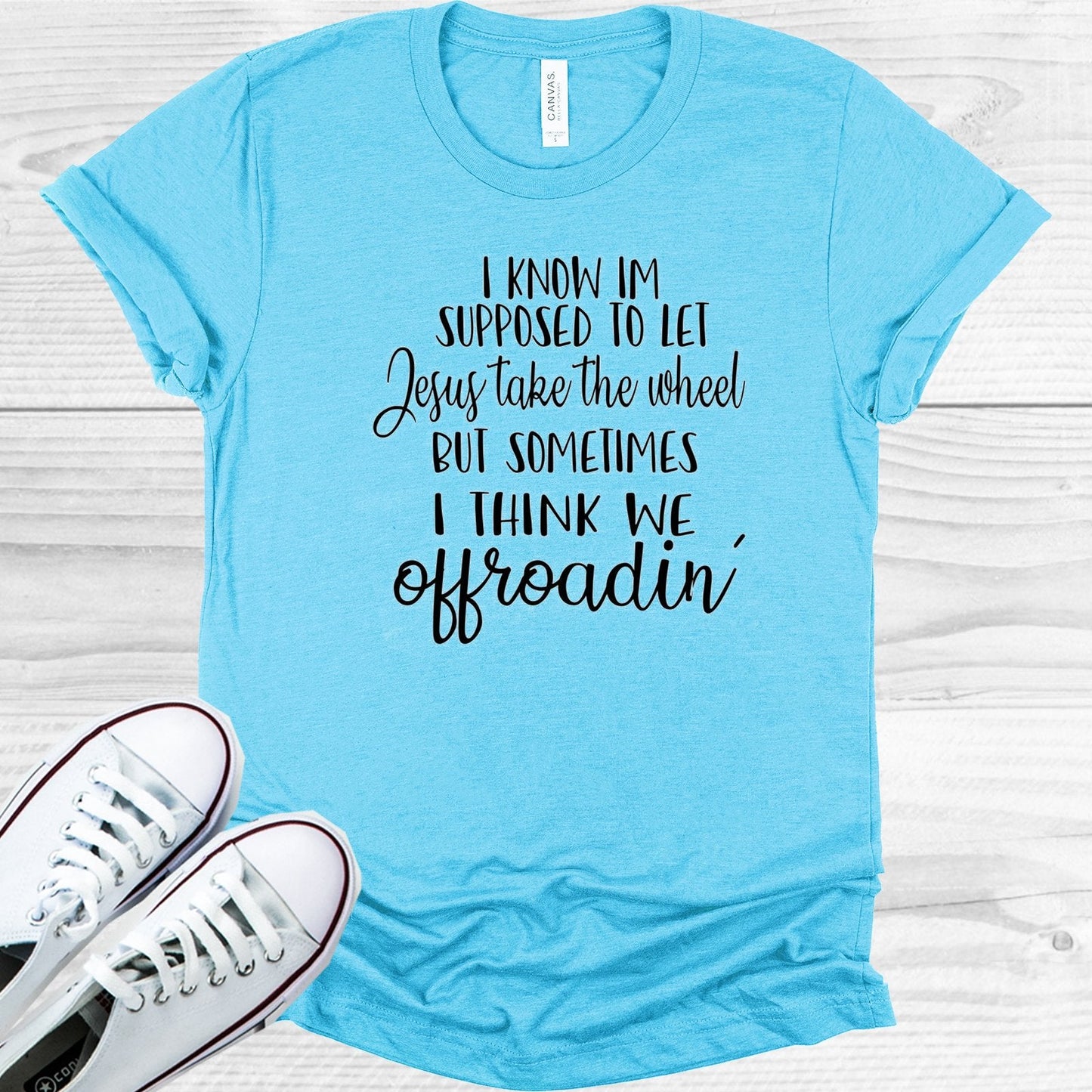 I Know I'm Supposed to Let Jesus Take the Wheel Graphic Tee