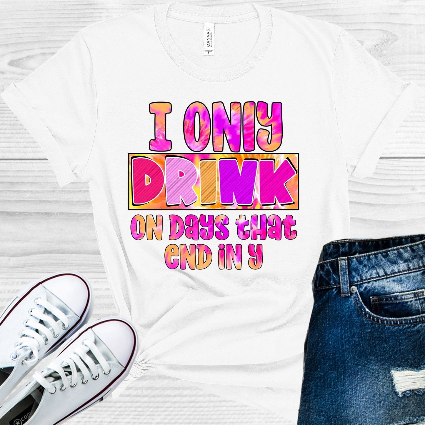 I Only Drink on Days That End in Y Graphic Tee