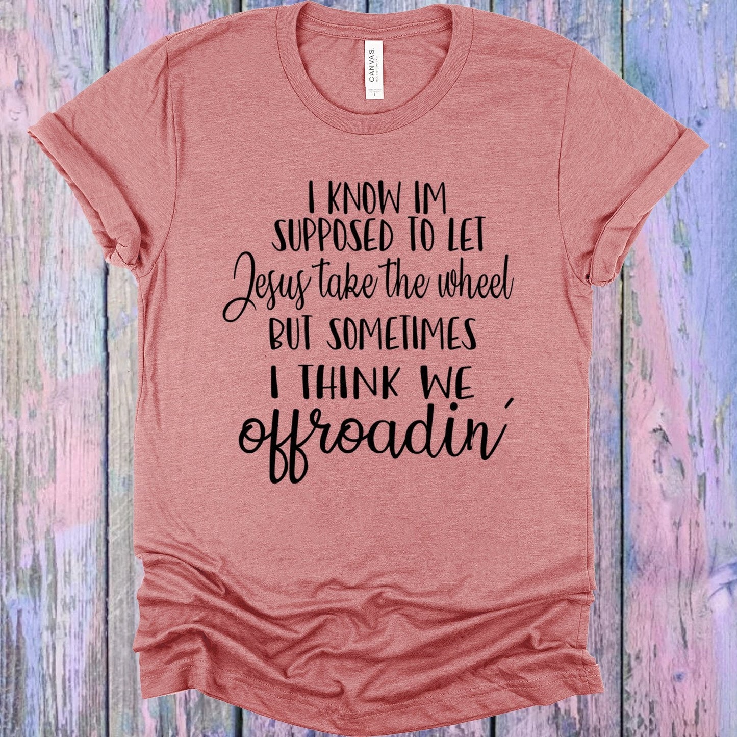 I Think We Offroadin Graphic Tee