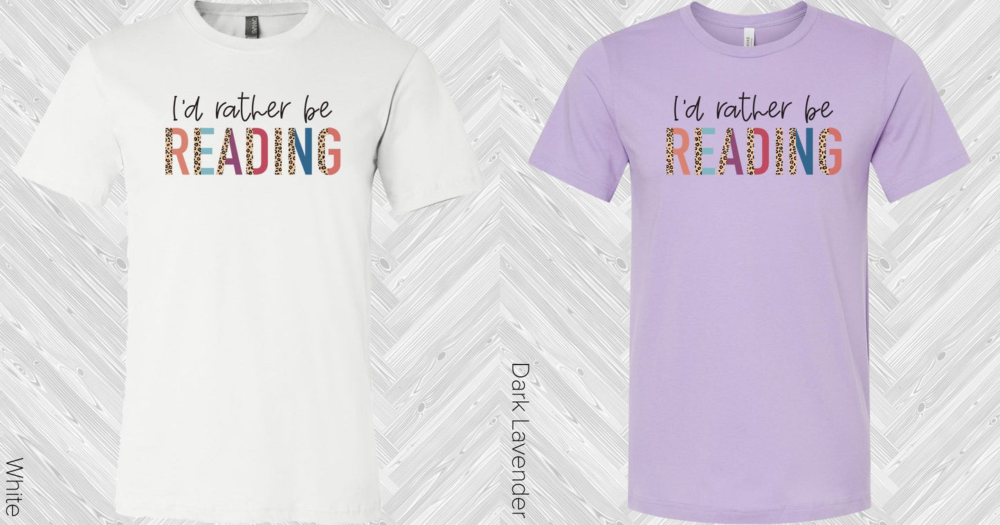 I'd Rather Be Reading Graphic Tee
