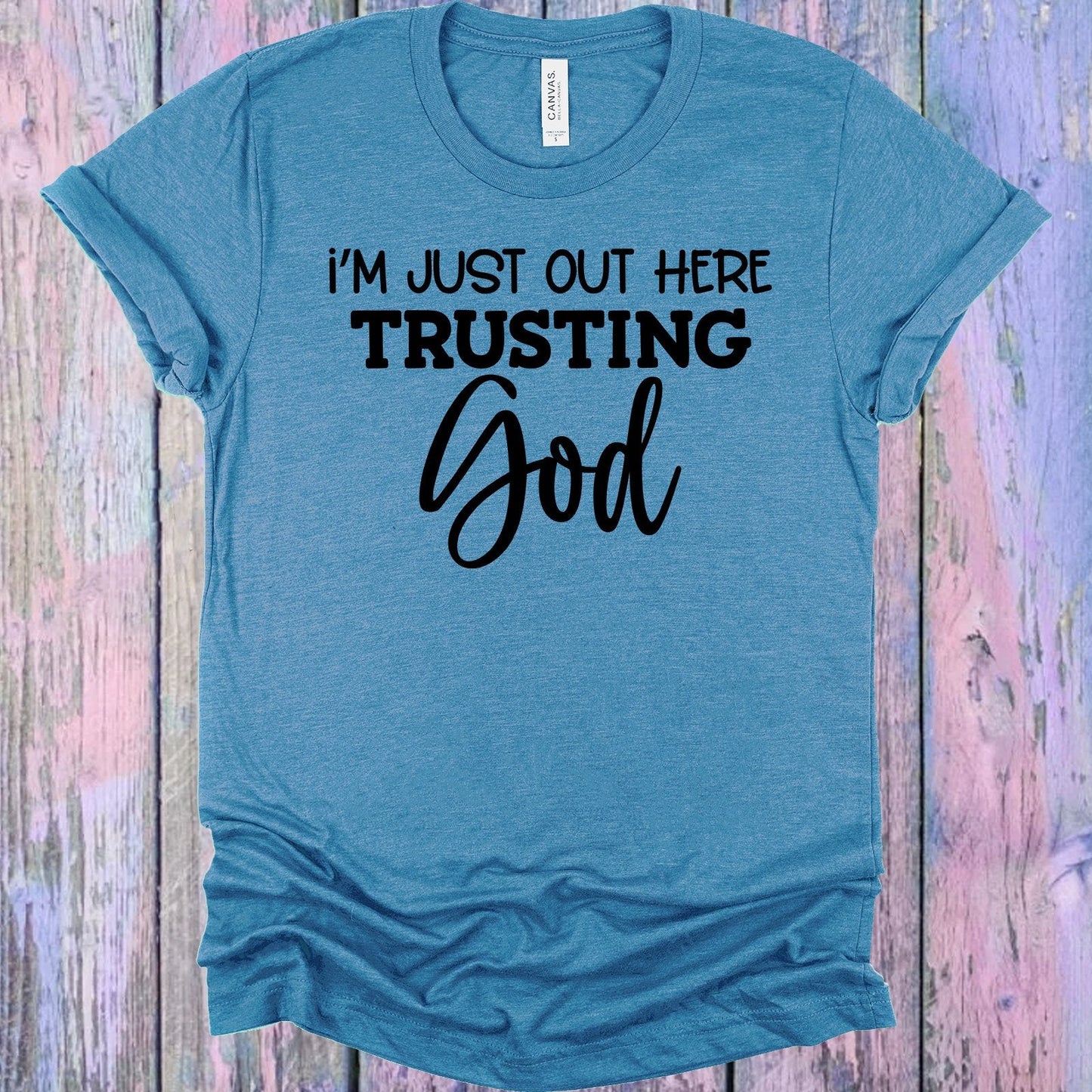 I'm Just Out Here Trusting God Graphic Tee