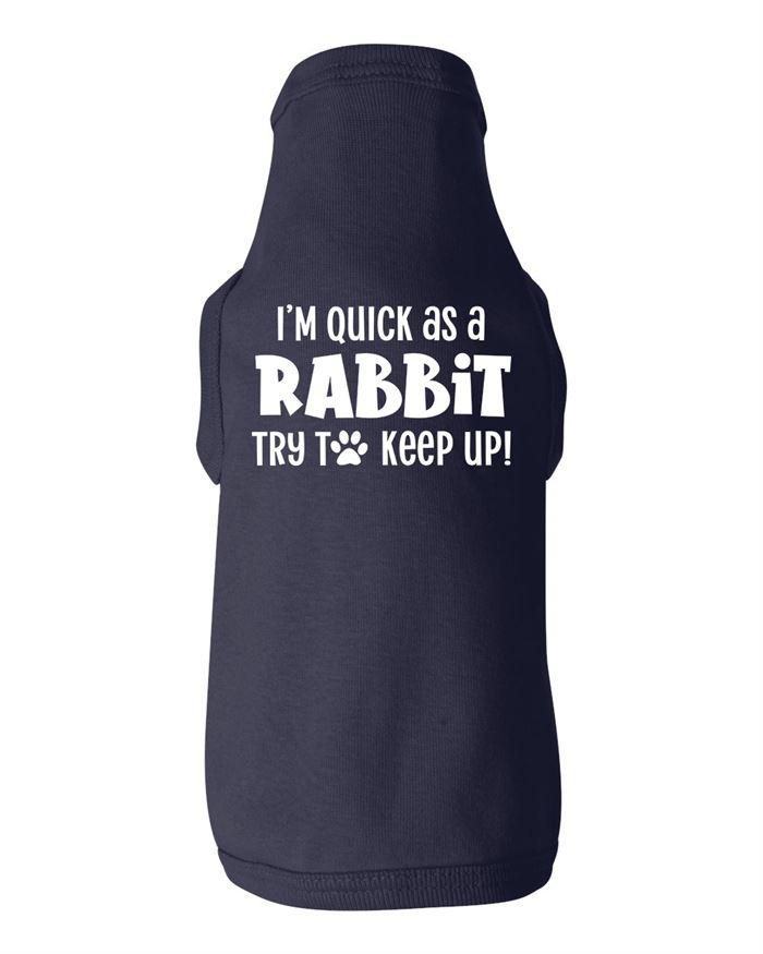 I'm Quick as a Rabbit Dog Shirt