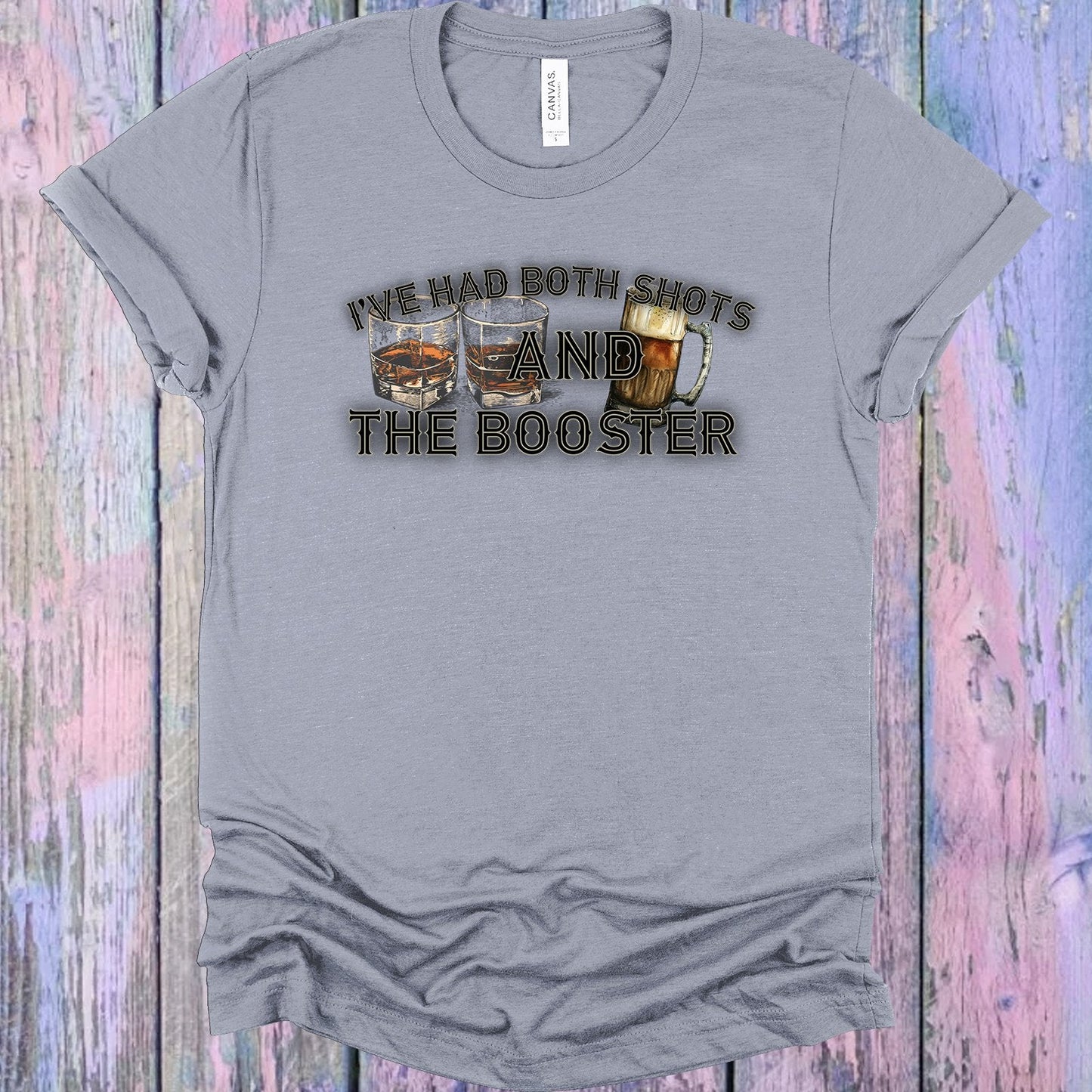 I've Had Both Shots and the Booster Graphic Tee