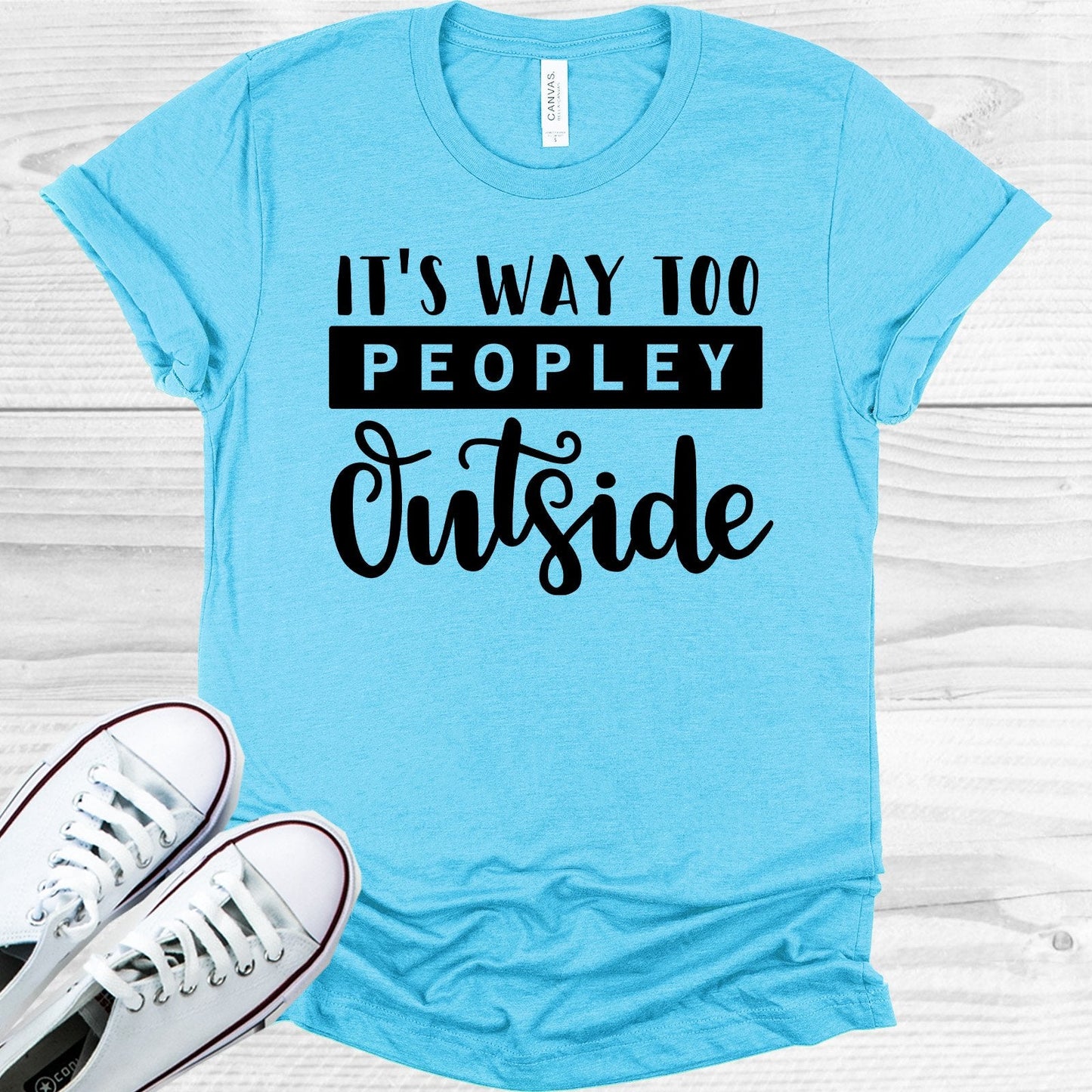 It's Way Too Peopley Outside Graphic Tee