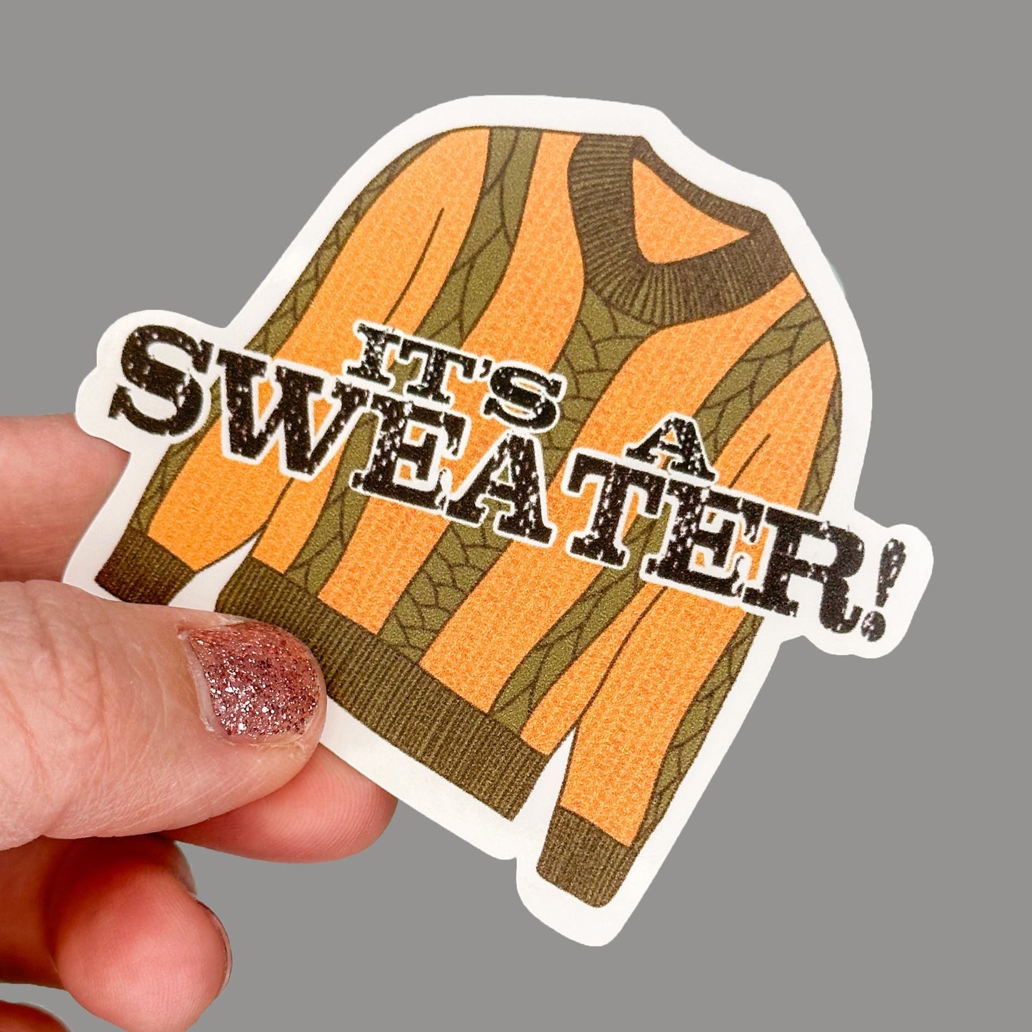 Hales Yeah Design It's a Sweater Sticker ~3" at Longest Edge
