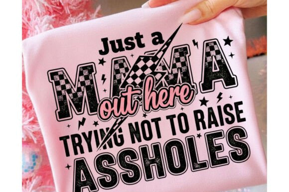 Just a Mama Out Here Trying Not to Raise A**holes Graphic Tee