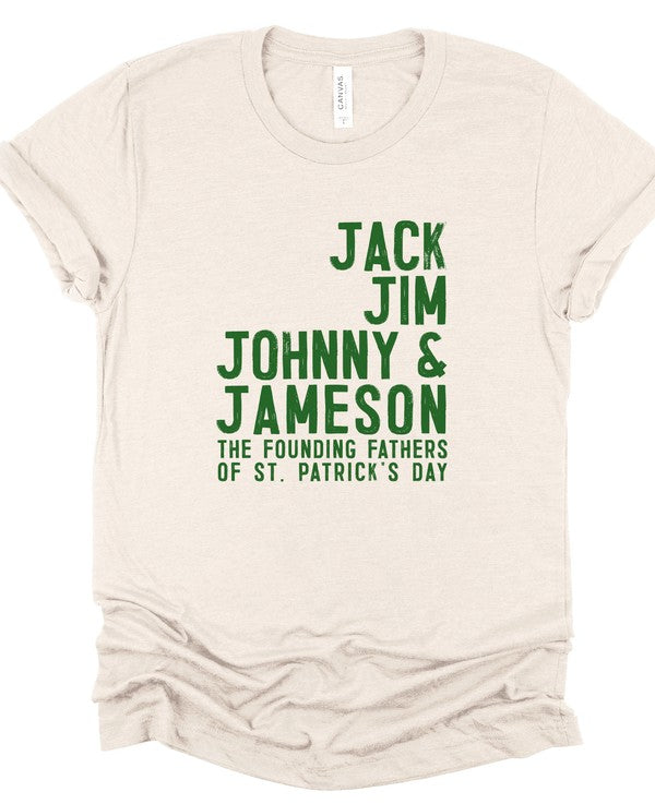 Cream unisex graphic T-shirt featuring green text that reads "Jack Jim Johnny & Jameson – The Founding Fathers of St. Patrick's Day," with a funny Irish drinking-themed St. Patrick's Day design.