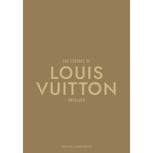 The Essence of Louis Vuitton: Unfolded - Hardcover
