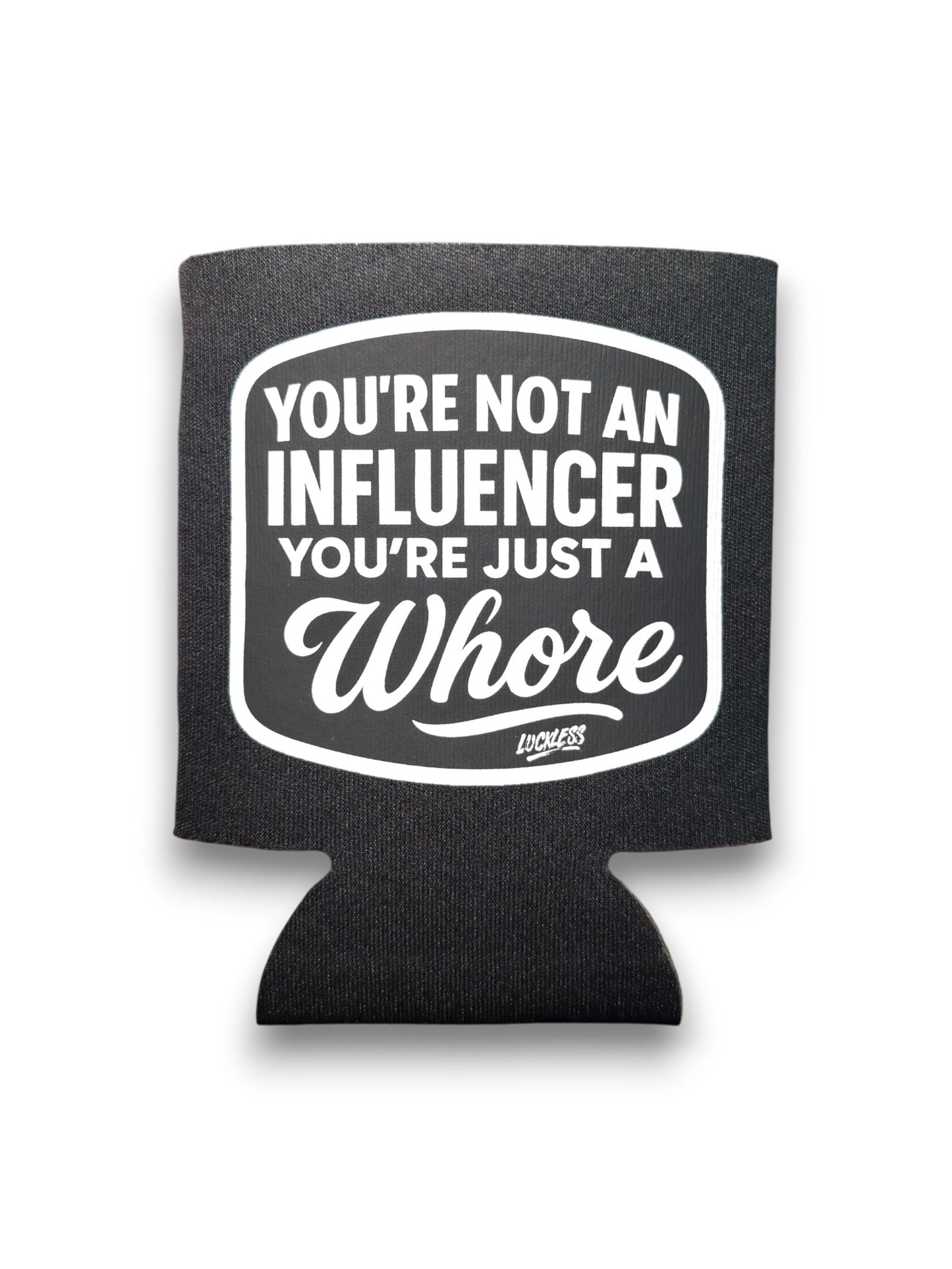 Not An Influencer Koozie