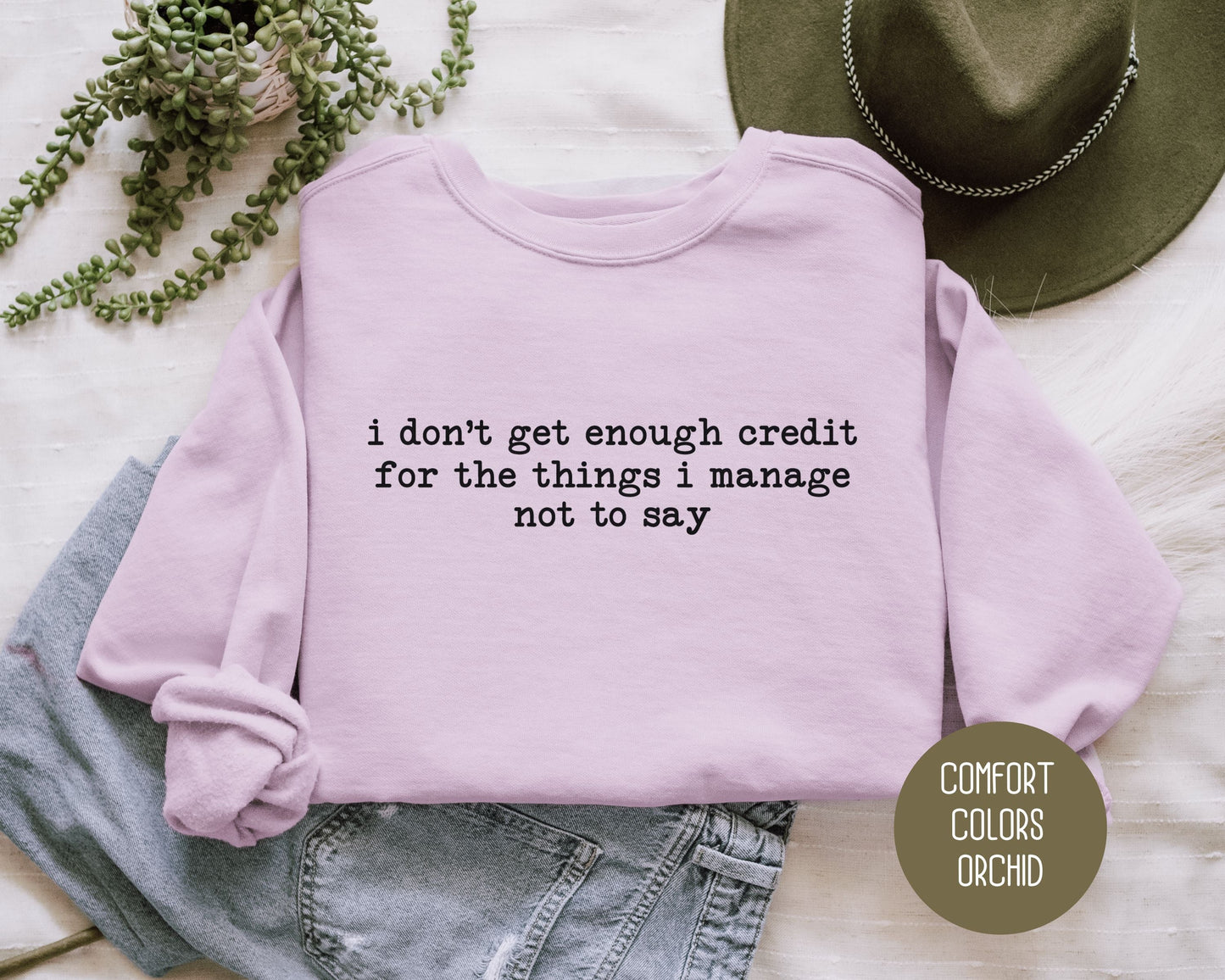 I Don't Get Enough Credit For the Things I Manage Not To Say Comfort Colors Sweatshirt-4