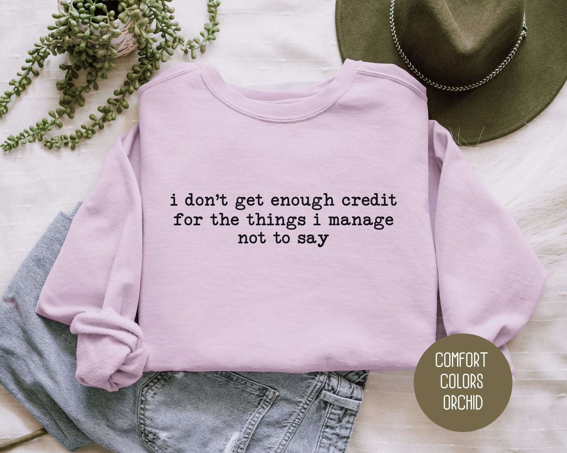 I Don't Get Enough Credit For the Things I Manage Not To Say Comfort Colors Sweatshirt-4