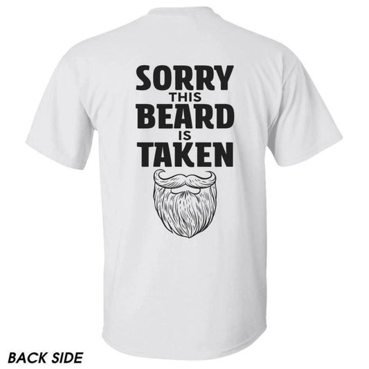 "Sorry This Beard is Taken" T-Shirt - Funny Quote Tee, Gift for Husband or Boyfriend