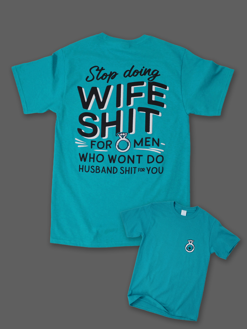 Stop Doing Wife Sh*t Tee