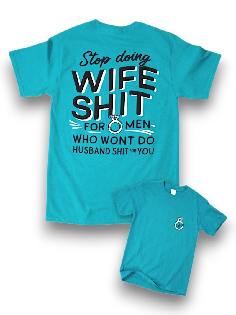 Stop Doing Wife Sh*t Tee
