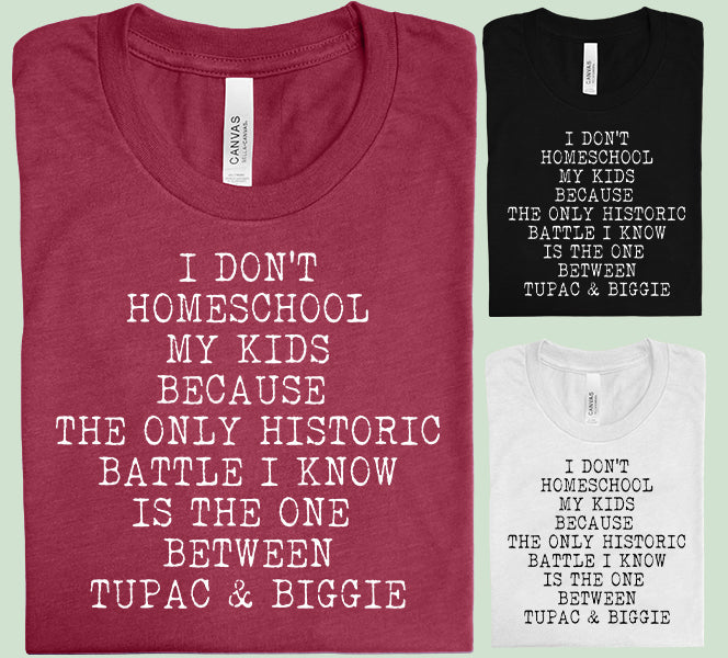 I Don't Homeschool My Kids Graphic Tee