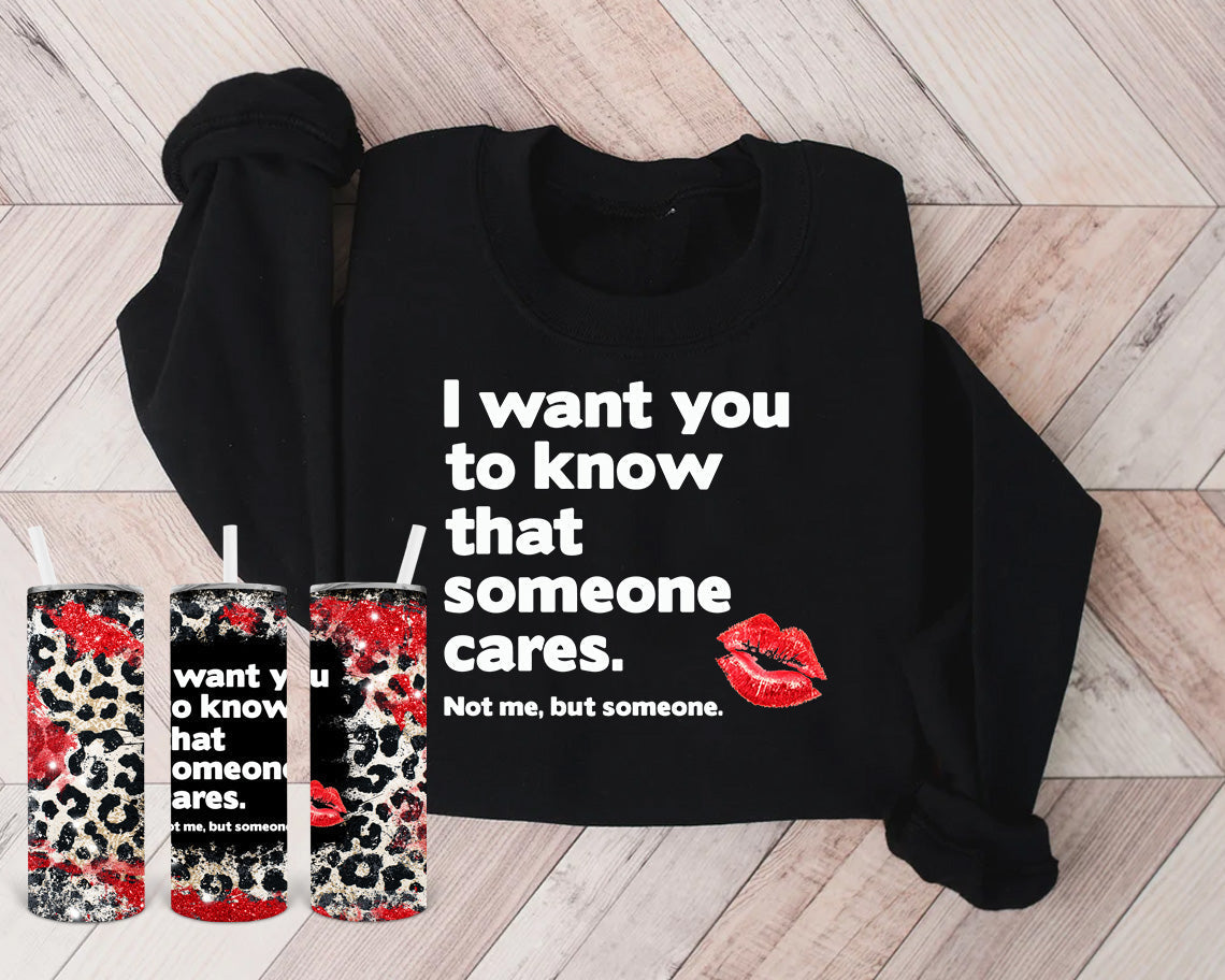 I Want You to Know That Someone Cares Graphic Tee