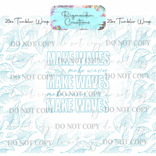 Make Waves - 20oz Tumbler Wrap