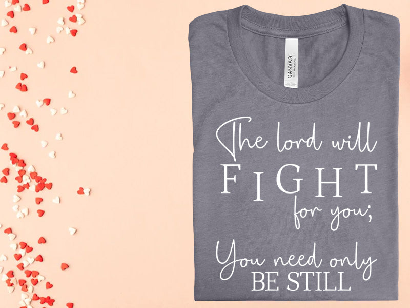 The Lord will Fight for You Graphic Tee