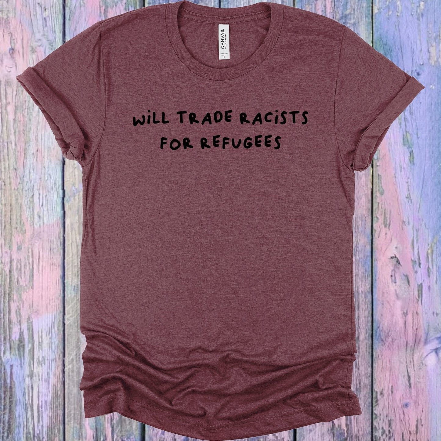Will Trade Racists for Refugees Graphic Tee