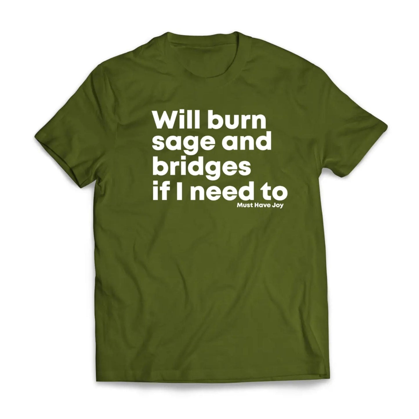 "Will Burn Sage and Bridges" T-Shirt - The Original Empowering Quote Tee, Spiritual Statement Shirt