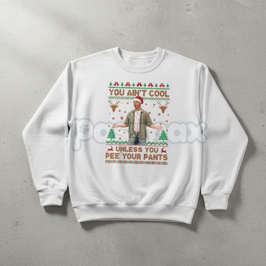 You Ain't Cool Unless You Pee Your Pants Christmas Sweatshirt | Funny Quotes Films Comedy Gift | Billy Madison Ugly Xmas Jumper