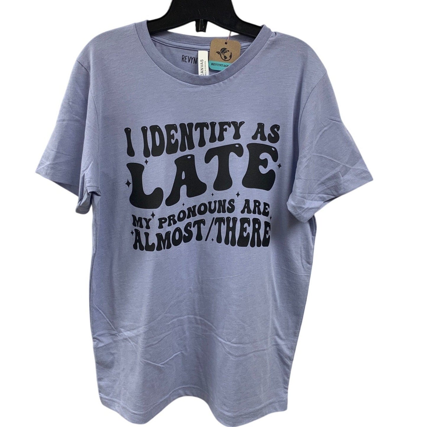 New Hand Printed Womens XL I Identify As Late Pronouns Are Almost There T Shirt