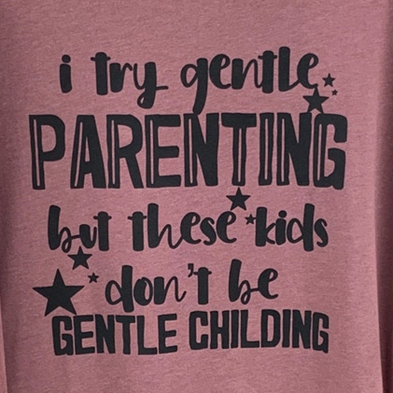 New Hand Printed Womens 3XL I Try Gentle Parenting Short Sleeve Tee Shirt