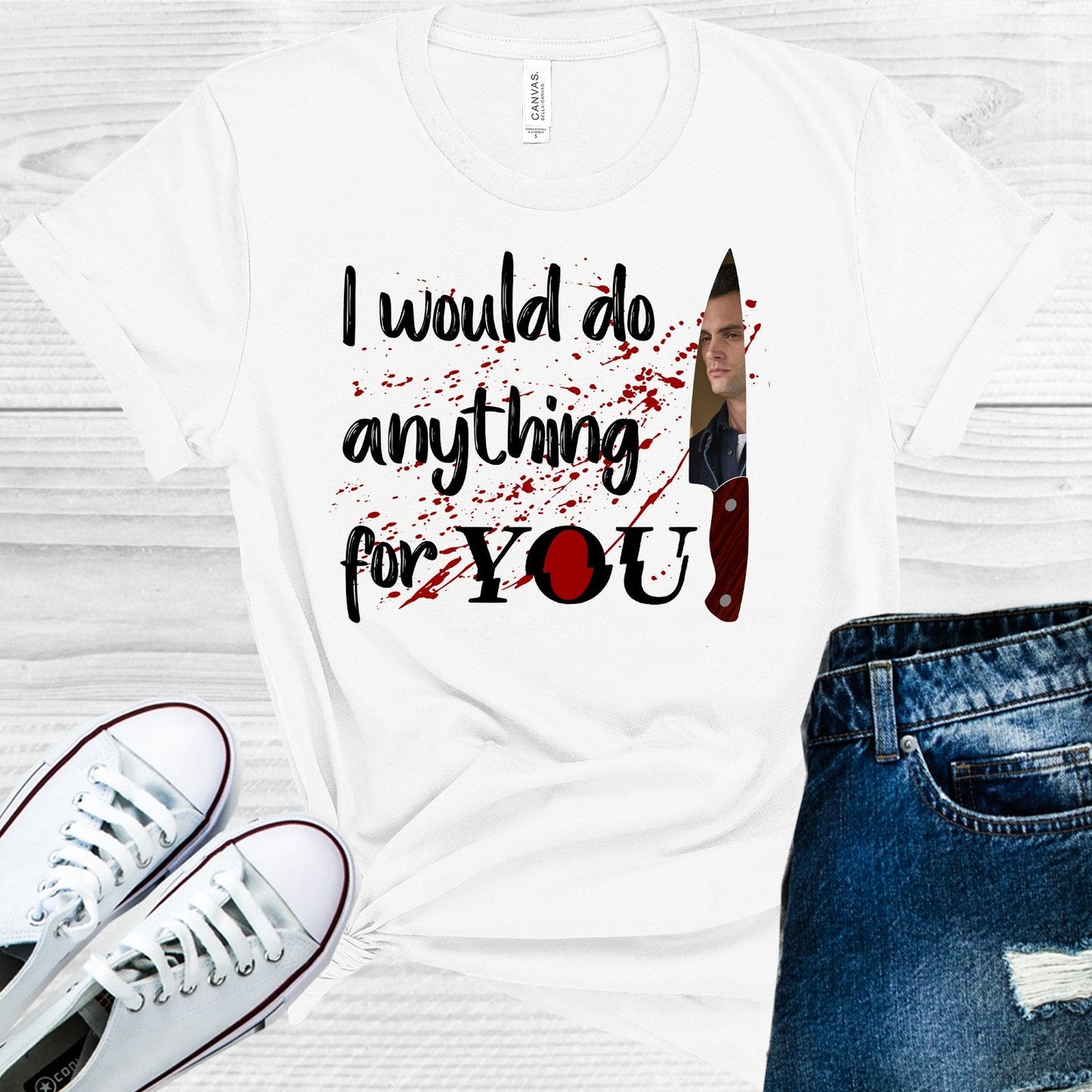You: I Would Do Anything for You Graphic Tee