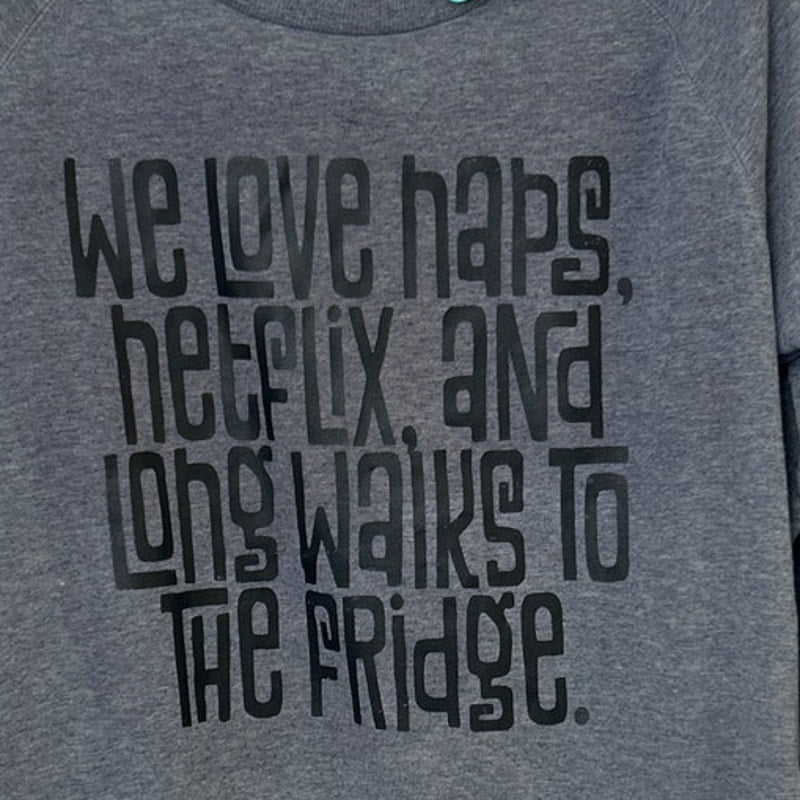 Upcycled Hand Printed Womens Medium Love Naps Netflix Walks to Fridge Sweatshirt