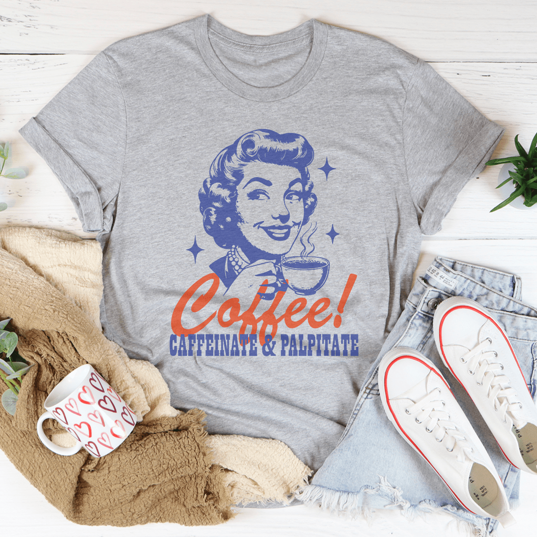 Coffee Caffeinate & Palpitate Tee-2